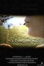 Watch It's Over We're Over 0123movies