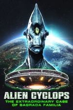 Watch Alien Cyclops: The Sagrada Familia Case 0123movies