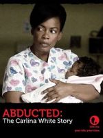Watch Abducted: The Carlina White Story 0123movies