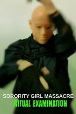 Watch Sorority Girl Massacre: Ritual Examination 0123movies