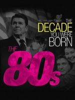 Watch The Decade You Were Born: The 1980's 0123movies