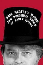 Watch Paul Merton\'s Weird and Wonderful World of Early Cinema 0123movies