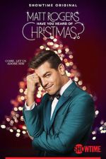Watch Matt Rogers: Have You Heard of Christmas? (TV Special 2022) 0123movies