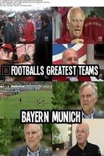 Watch Footballs Greatest Teams Bayern Munich 0123movies