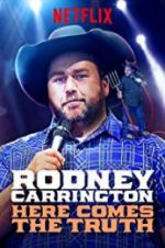 Watch Rodney Carrington: Here Comes the Truth 0123movies