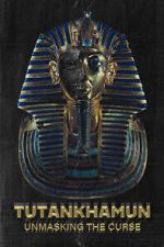 Watch Tutankhamun: Unmasking the Curse 0123movies