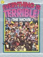 Watch Everything Is Terrible: The Movie 0123movies