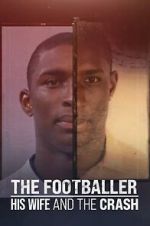 Watch The Footballer, His Wife, and the Crash 0123movies