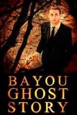 Watch Bayou Ghost Story 0123movies