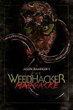 Watch The Weedhacker Massacre 0123movies