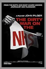Watch The Dirty War on the National Health Service 0123movies