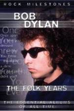 Watch Bob Dylan - The Folk Years 0123movies