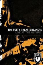 Watch Tom Petty & the Heartbreakers - Live at the Olympic (The Last DJ) 0123movies