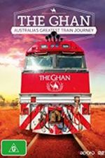 Watch The Ghan: Australia\'s Greatest Train Journey 0123movies