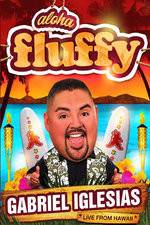 Watch Gabriel Iglesias: Aloha Fluffy 0123movies