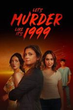 Watch Let\'s Murder Like It\'s 1999! 0123movies