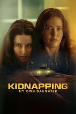 Watch Kidnapping My Own Daughter 0123movies
