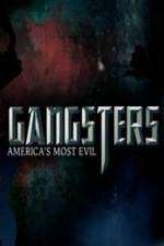 Watch Gangsters America's Most Evil 0123movies