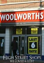 Watch The High Street Shops we Loved & Lost 0123movies