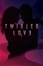 Watch Twisted Love 0123movies