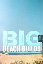 Watch Big Beach Builds 0123movies