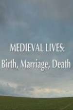 Watch Medieval Lives: Birth Marriage Death 0123movies