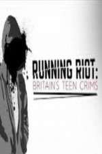 Watch Running Riot Britains Teen Crims 0123movies