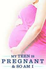 Watch My Teen Is Pregnant and So Am I 0123movies
