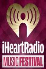 Watch iHeartRadio Music Festival 0123movies