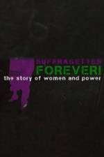 Watch Suffragettes Forever The Story of Women and Power 0123movies