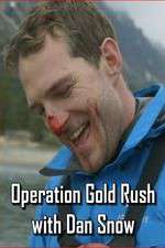 Watch Operation Gold Rush with Dan Snow 0123movies