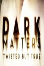 Watch Dark Matters Twisted But True 0123movies