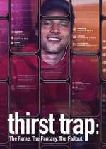 Watch Thirst Trap: The Fame. The Fantasy. The Fallout. 0123movies