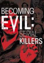 Watch Becoming Evil: Serial Killers 0123movies