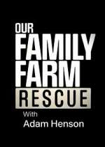 Watch Our Family Farm Rescue with Adam Henson 0123movies