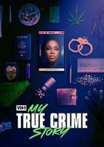 Watch Vh1's My True Crime Story 0123movies