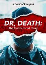 Watch Dr. Death: The Undoctored Story 0123movies
