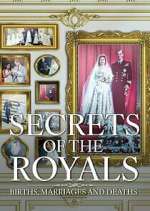 Watch Secrets of the Royals: Births, Marriages and Deaths 0123movies