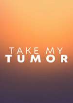 Watch Take My Tumor 0123movies
