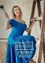 Watch Charlotte Church's Dream Build 0123movies