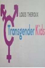 Watch Louis Theroux Transgender Kids 0123movies