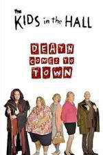 Watch The Kids in the Hall: Death Comes to Town 0123movies