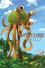 Watch The Future Is Wild (2007) 0123movies