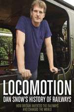 Watch Locomotion Dan Snows History of Railways 0123movies