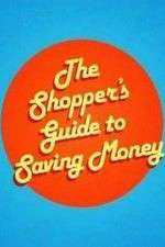 Watch The Shoppers Guide to Saving Money 0123movies