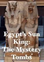 Watch Egypt's Sun King: The Mystery Tombs 0123movies