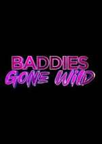 Watch Baddies Gone Wild 0123movies