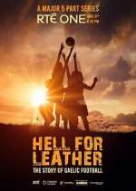 Watch Hell for Leather: The Story of Gaelic Football 0123movies