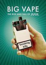 Watch Big Vape: The Rise and Fall of Juul 0123movies