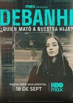 Watch Debanhi: ¿Quién mató a nuestra hija? 0123movies